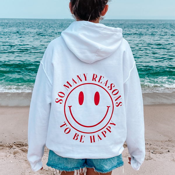 So Many Reasons To Be Happy Hoodie