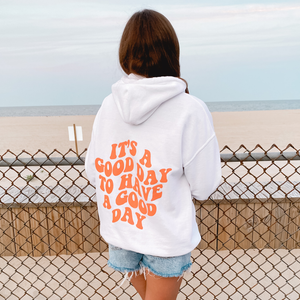 Good Day To Have A Good Day Hoodie